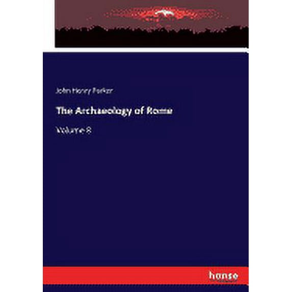 The Archaeology of Rome : Volume 8 (Paperback)