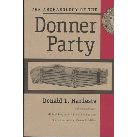 The Archaeology of the Donner Party (Hardcover) by Donald L Hardesty