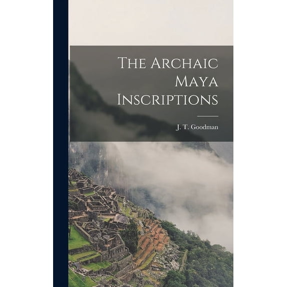 The Archaic Maya Inscriptions (Hardcover)