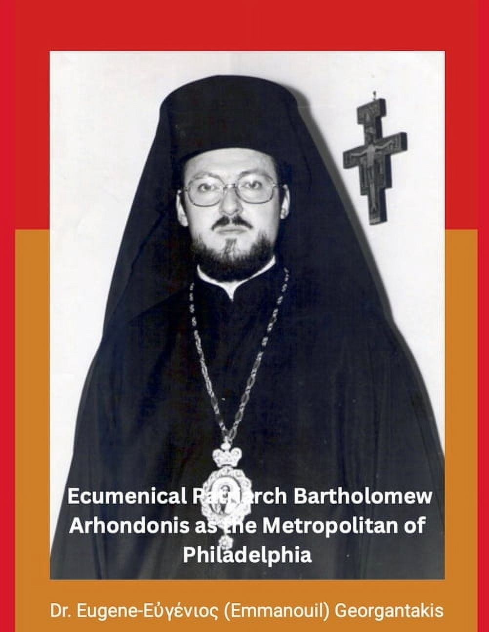 The Archbishop of Constantinople and Ecumenical Patriarch Bartholomew Arhondonis as the Metropolitan of Philadelphia, (Paperback)
