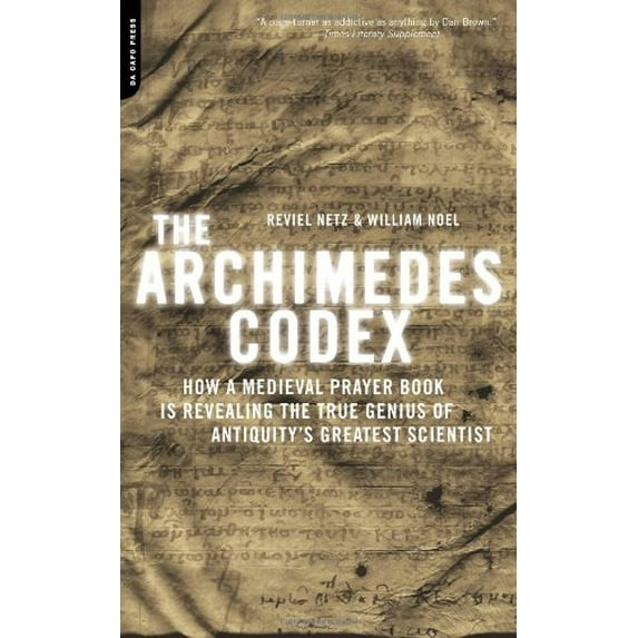 Pre-Owned The Archimedes Codex: How a Medieval Prayer Book Is Revealing the True Genius of Antiquity's Greatest Scientist (Paperback) 0306817373 9780306817373