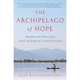 thumbnail image 1 of The Archipelago of Hope: Wisdom and Resilience from the Edge of Climate Change, (Paperback), 1 of 1