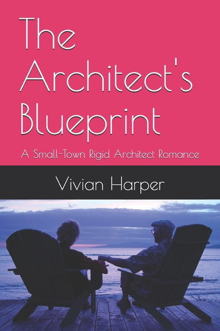 The Architect's Blueprint: A Small-Town Rigid Architect Romance, (Paperback)