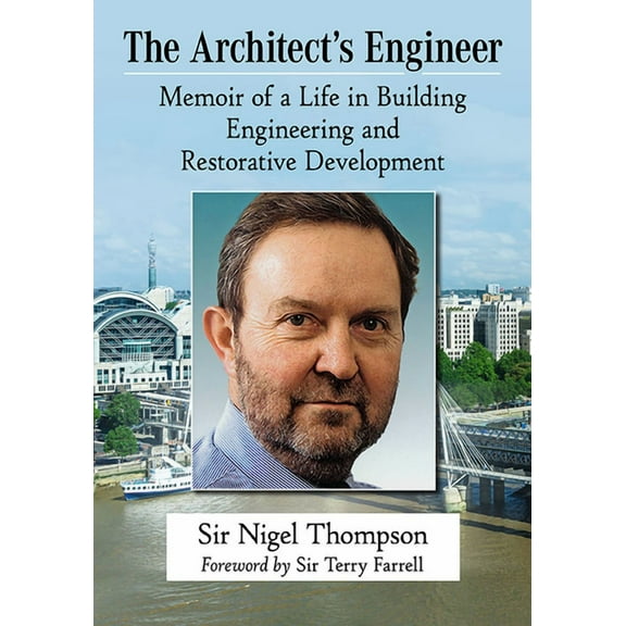 The Architect's Engineer: Memoir of a Life in Building Engineering and Restorative Development, (Paperback)