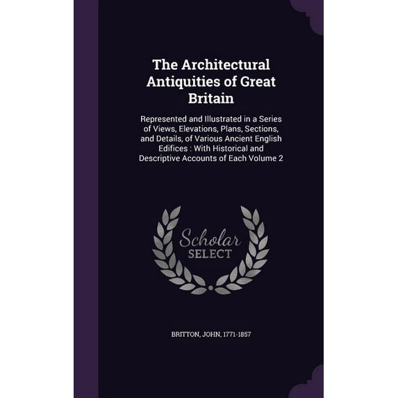 The Architectural Antiquities of Great Britain (Hardcover)