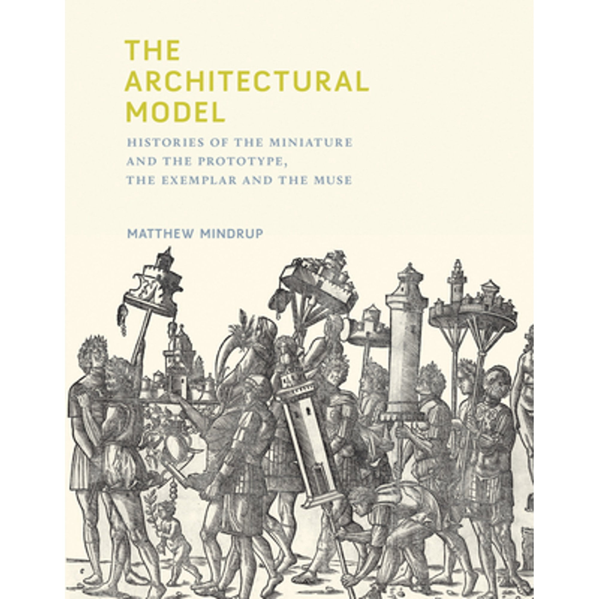 Pre-Owned Architectural Model : Histories of the Miniature and the ...