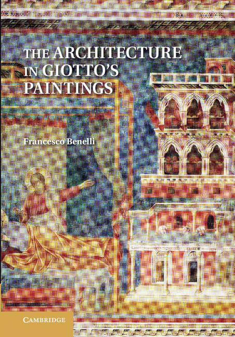 The Architecture in Giotto's Paintings, (Paperback)