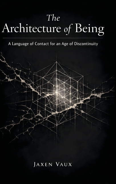 The Architecture of Being: A Language of Contact for an Age of Discontinuity, (Hardcover)