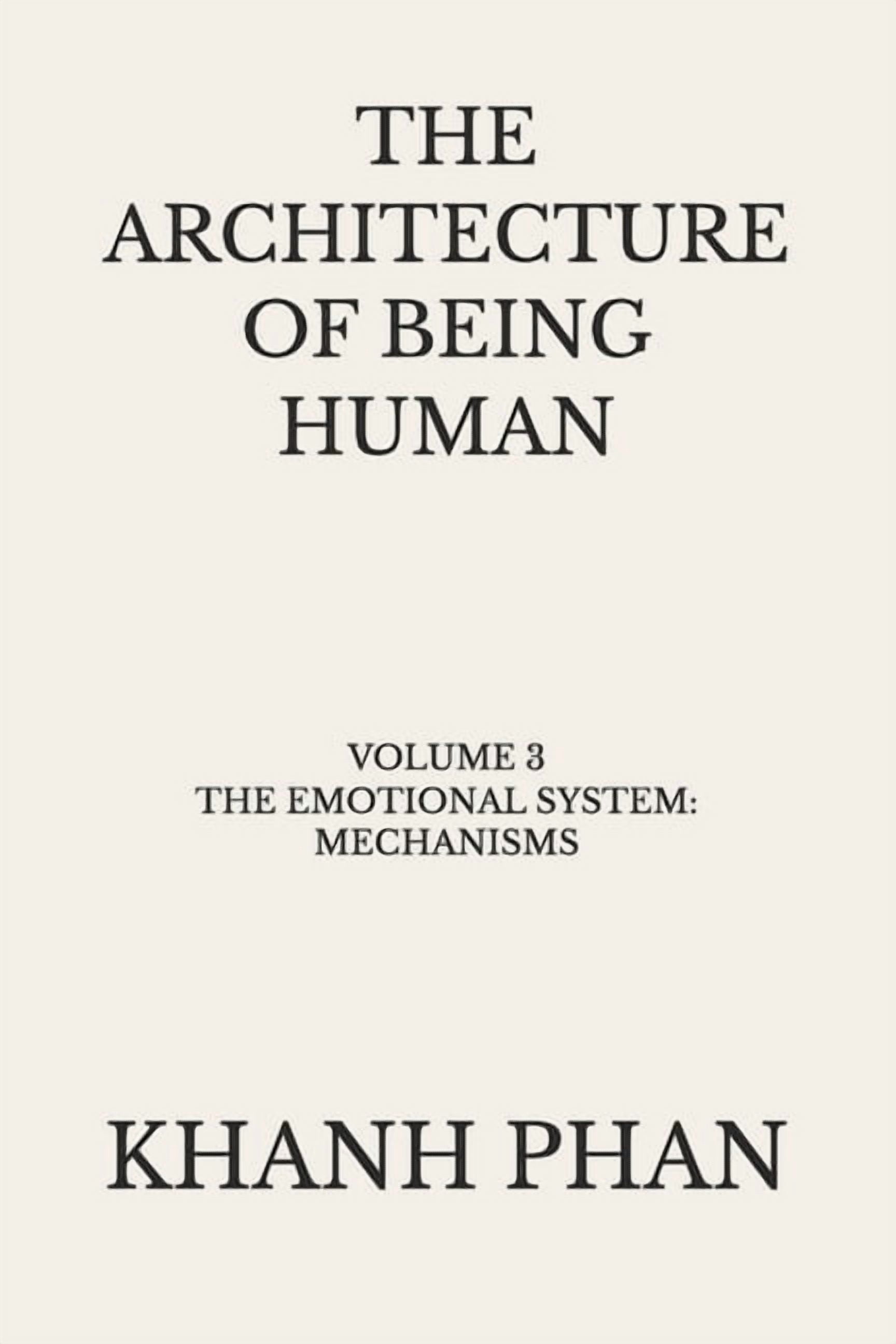 The Architecture of Being Human (15-Book The Architecture of Being Human: Volume 3: The Emotional System: Mechanisms, (Paperback)