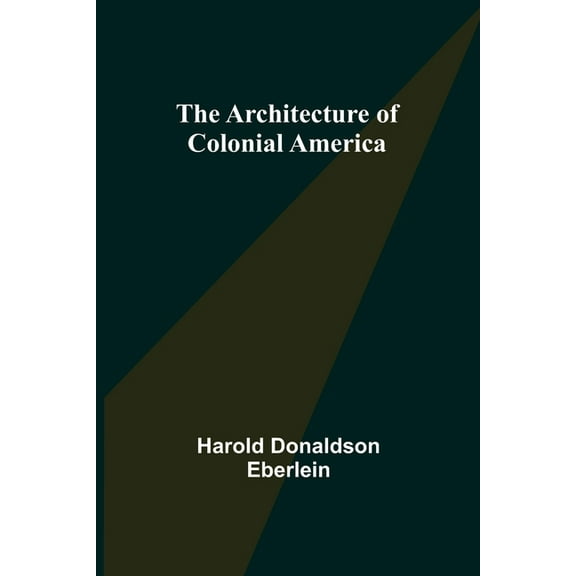 The Architecture of Colonial America, (Paperback)