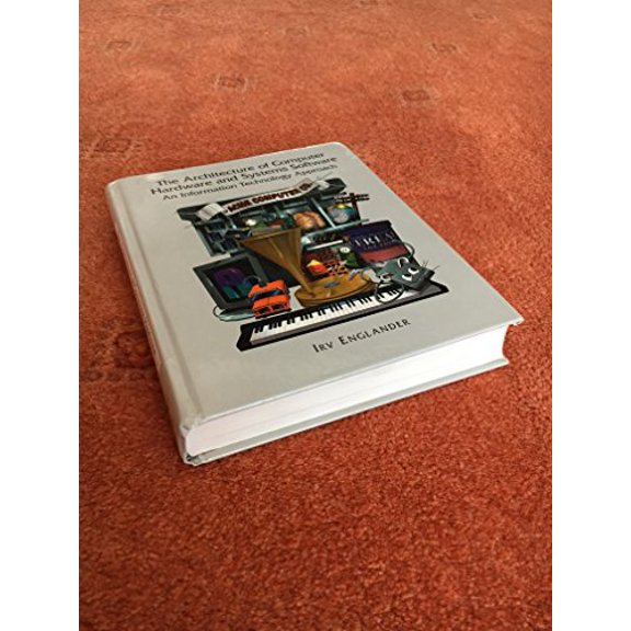 Pre-Owned The Architecture of Computer Hardware Systems Software: An Information Technology Approach (Hardcover) 0471310379 9780471310372
