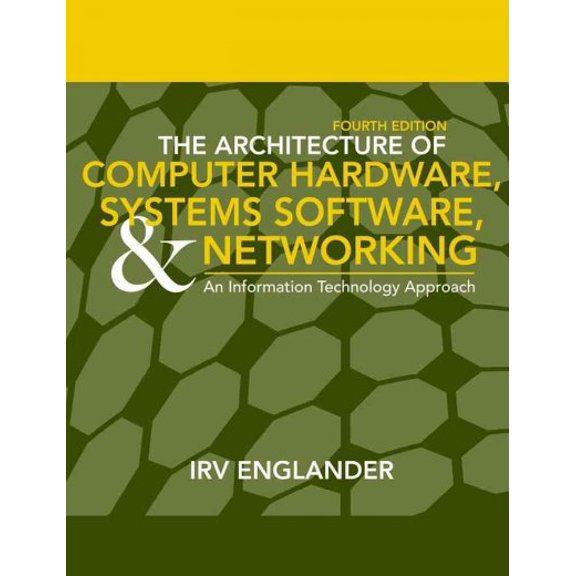 Pre-Owned The Architecture of Computer Hardware, System Software, and Networking: An Information Technology Approach (Hardcover) 0471715425 9780471715429