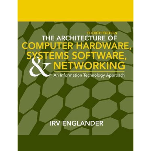 Pre-Owned The Architecture of Computer Hardware, System Software, and Networking: An Information Technology Approach (Hardcover) 0471715425 9780471715429