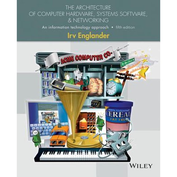 Pre-Owned The Architecture of Computer Hardware, Systems Software, & Networking: An Information Technology Approach (Paperback) 1118322630 9781118322635