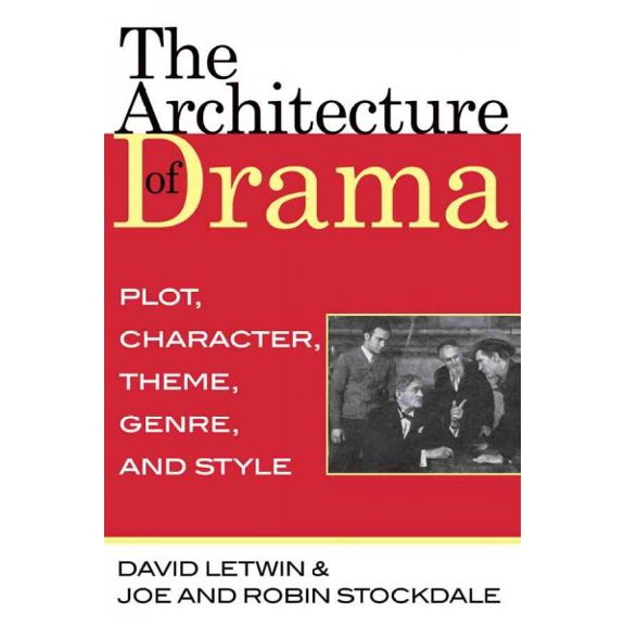 Pre-Owned The Architecture of Drama: Plot, Character, Theme, Genre and Style, (Paperback)