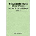 thumbnail image 1 of The Architecture of Humanism - A Study in the History of Taste, (Paperback), 1 of 1