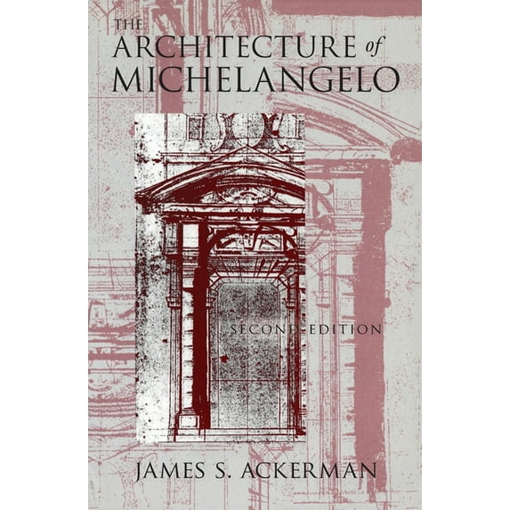 The Architecture of Michelangelo (Paperback)
