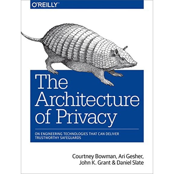 Pre-Owned The Architecture of Privacy: On Engineering Technologies That Can Deliver Trustworthy Safeguards (Paperback) 1491904011 9781491904015