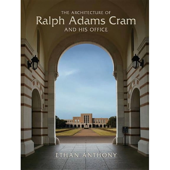 The Architecture of Ralph Adams Cram and His Office, (Hardcover)