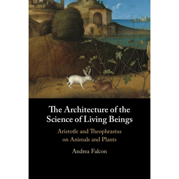 The Architecture of the Science of Living Beings, (Hardcover)