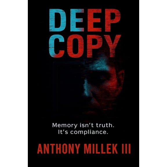 The Archive Protocol Deep Copy: A Techno-Psychological Thriller, Book 1, (Paperback)