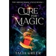thumbnail image 1 of The Ardor Magic Cycle A Cure for Magic, Book 1, (Paperback), 1 of 1