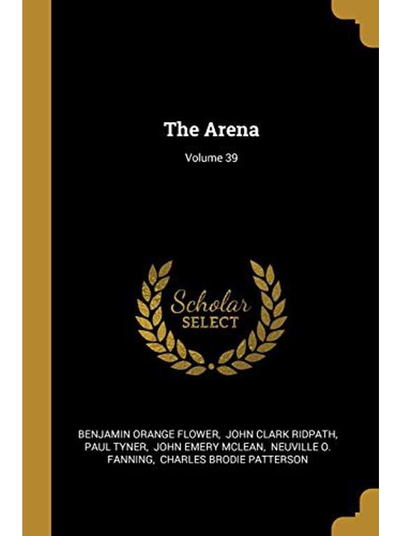 The Arena; Volume 39 Paperback 101146215X 9781011462155 Benjamin Orange Flower, Paul Tyner