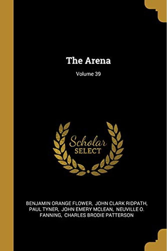 The Arena; Volume 39 Paperback 101146215X 9781011462155 Benjamin Orange Flower, Paul Tyner