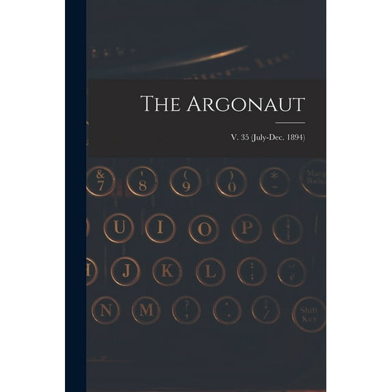The Argonaut; v. 35 (July-Dec. 1894) (Paperback)