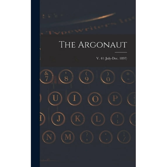 The Argonaut; v. 41 (July-Dec. 1897) (Hardcover)