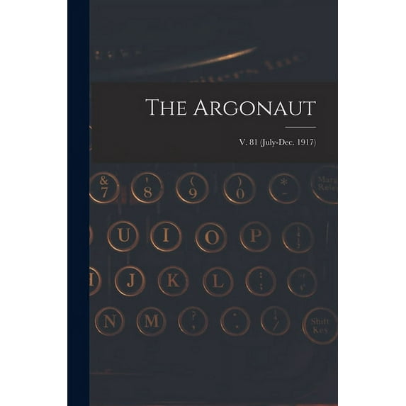 The Argonaut; v. 81 (July-Dec. 1917) (Paperback)