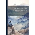 thumbnail image 1 of The Argument From Prophecy (Paperback), 1 of 1