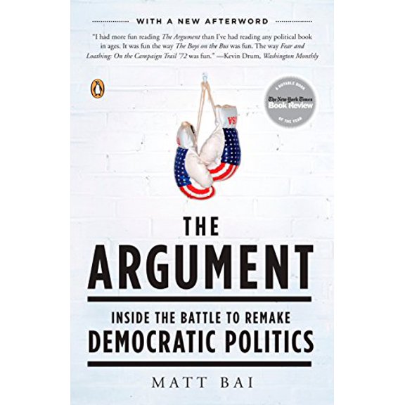 Pre-Owned The Argument: Inside the Battle to Remake Democratic Politics (Paperback) 0143114174 9780143114178
