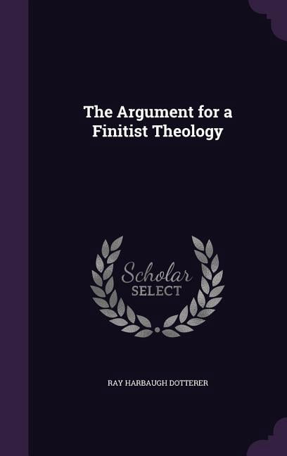 The Argument for a Finitist Theology (Hardcover)