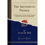 The Arithmetic Primer Classic Reprint