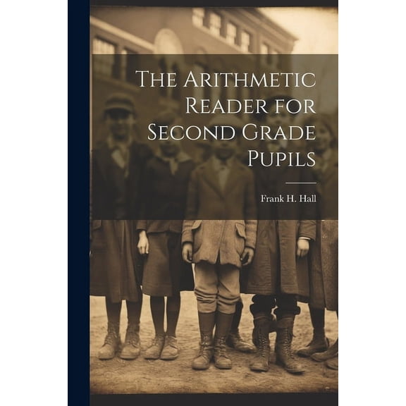 The Arithmetic Reader for Second Grade Pupils, (Paperback)