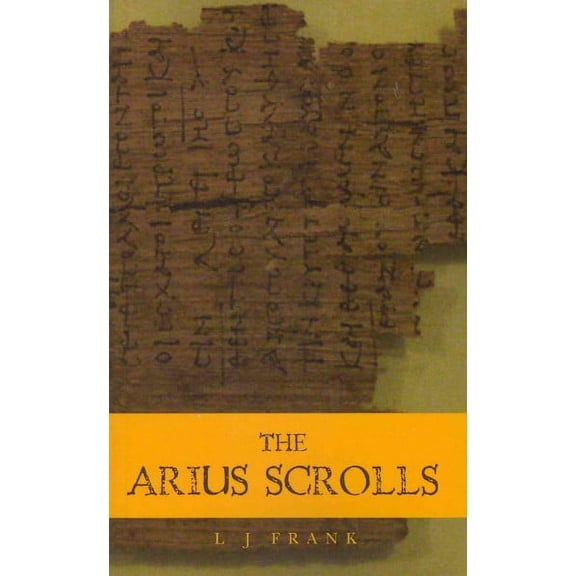 The Arius Scrolls (Paperback) by L J Frank