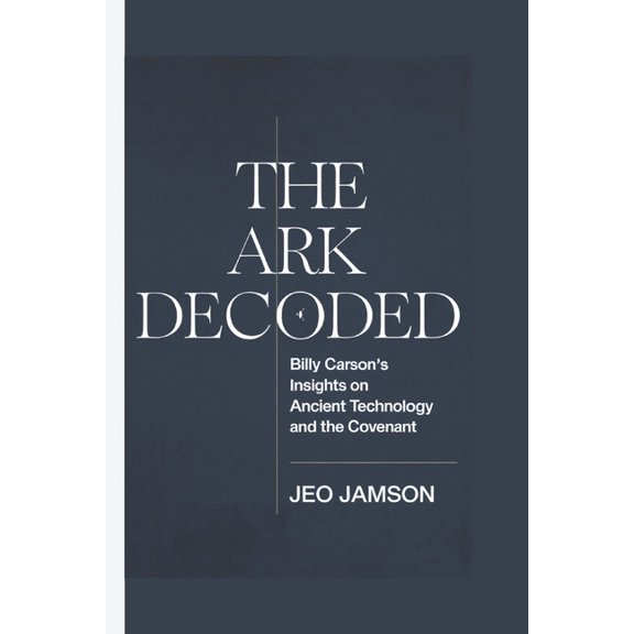 The Ark Decoded: Billy Carson's Insights on Ancient Technology and the Covenant, (Paperback)