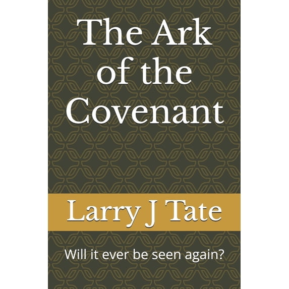 The Ark of the Covenant: Will it ever be seen again?, (Paperback)