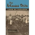 thumbnail image 1 of The Arkansas Delta : Land of Paradox (Paperback), 1 of 1