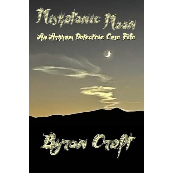 The Arkham Detective: Miskatonic Moon: An Arkham Detective Case File (Paperback)