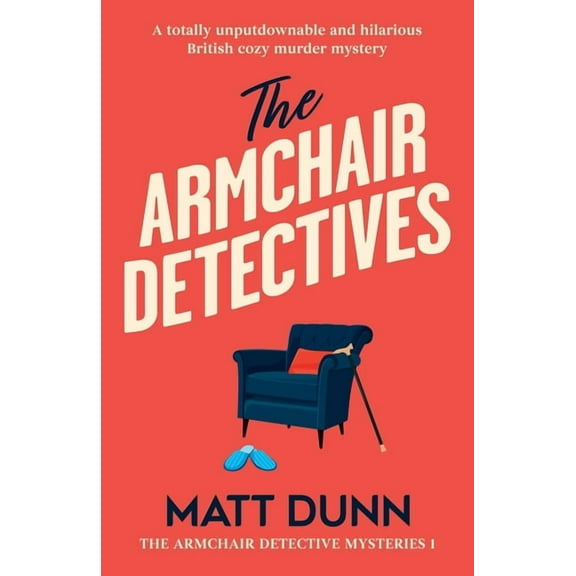 The Armchair Detective Mysteries The Armchair Detectives: A totally unputdownable and hilarious British cozy murder mystery, Book 1, (Paperback)