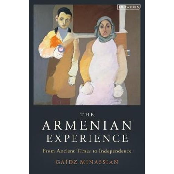 Pre-Owned The Armenian Experience: From Ancient Times to Independence (Paperback 9780755600748) by Gaïdz Minassian