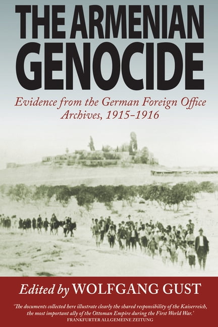 The Armenian Genocide: Evidence from the German Foreign Office Archives, 1915-1916, (Hardcover)