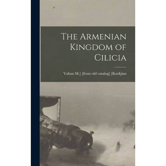 The Armenian Kingdom of Cilicia (Hardcover)