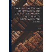 The Armenian Version of Revelation and Cyril of Alexandria's Scholia on the Incarnation and Epistle Paperback