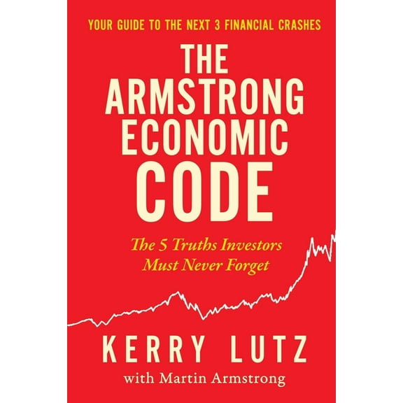 The Armstrong Economic Code: The 5 Truths Investors Must Never Forget, (Paperback)
