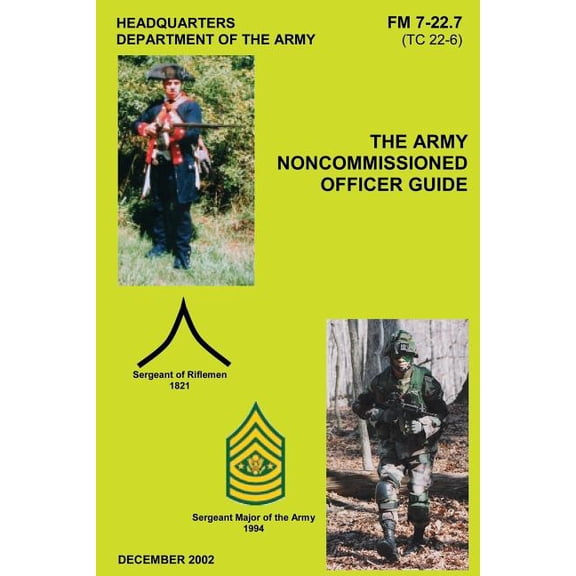 The Army Noncommissioned Officer Guide (FM 7-22.7 / Tc 22-6)