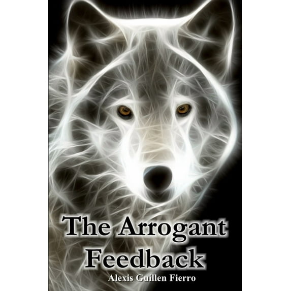 The Arrogant Feedback (Paperback)