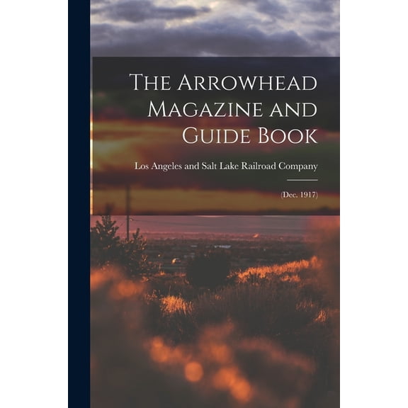 The Arrowhead Magazine and Guide Book, (Paperback)